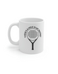 Hole in My Racket Cup - 11 oz Mug